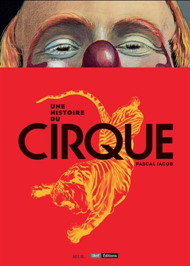Une histoire du cirque - PASCAL JACOB