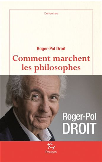 Comment marchent les philosophes - ROGER-POL DROIT