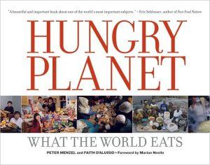Hungry Planet: What the World Eats - PETER MENZEL - FAITH D'ALUISIO