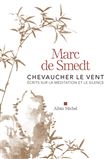 Chevaucher le vent : écrits sur la méditation et le silence - MARC DE SMEDT