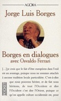 Borges en dialogues avec Osvaldo Ferrari - BORGES JORGE L