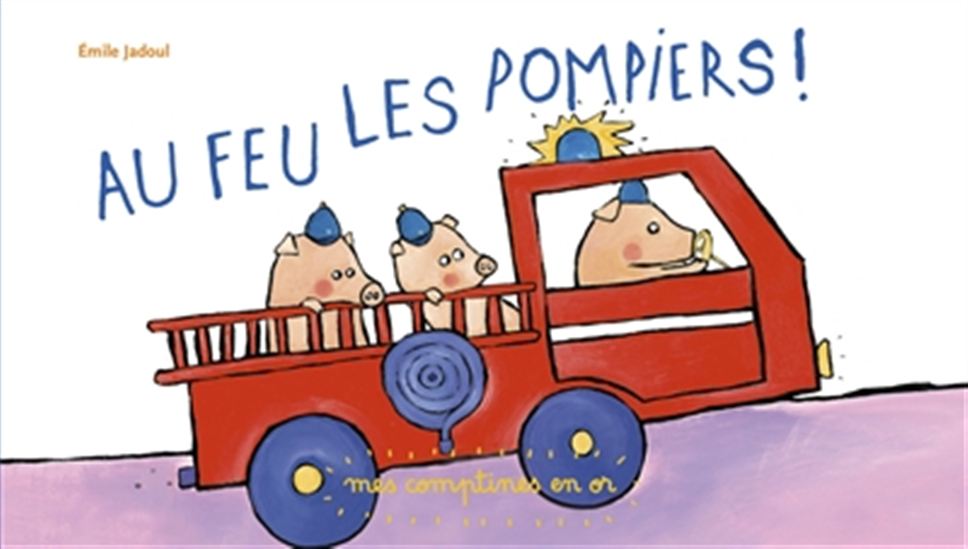 Au feu les pompiers ! - ÉMILE JADOUL