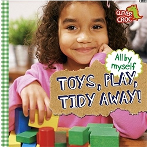 All By Myself: Toys, Play, Tidy Away! - DEBBIE FOY
