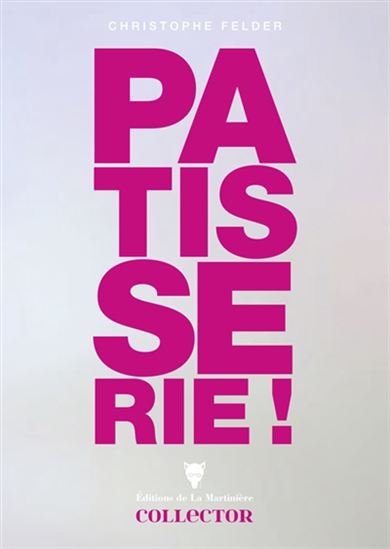 Pâtisserie ! Éd. collector - CHRISTOPHE FELDER