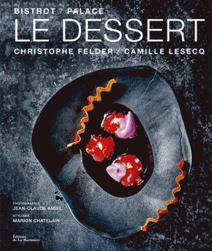 Le Dessert bistrot-palace - CHRISTOPHE FELDER - CAMILLE LESECQ