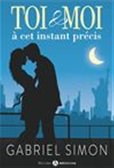 Toi & Moi, à cet instant précis - GABRIEL SIMON