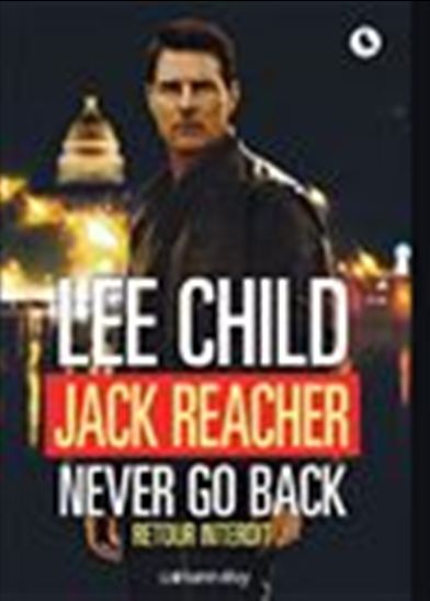 Jack Reacher never go back : retour interdit - LEE CHILD