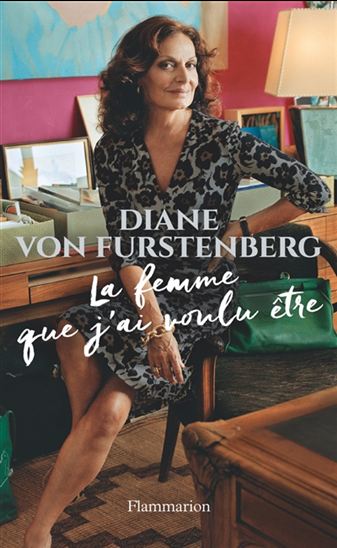 La Femme que j&#39;ai voulu être - DIANE VON FURSTENBERG