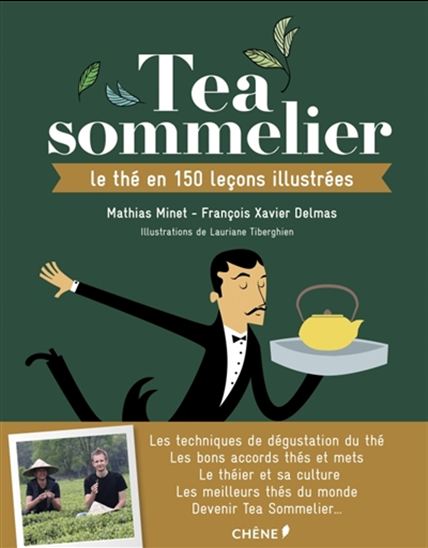 Tea sommelier : le thé en 160 leçons illustrées - FRANÇOIS-XAVIER DELMAS - MATHIAS MINET