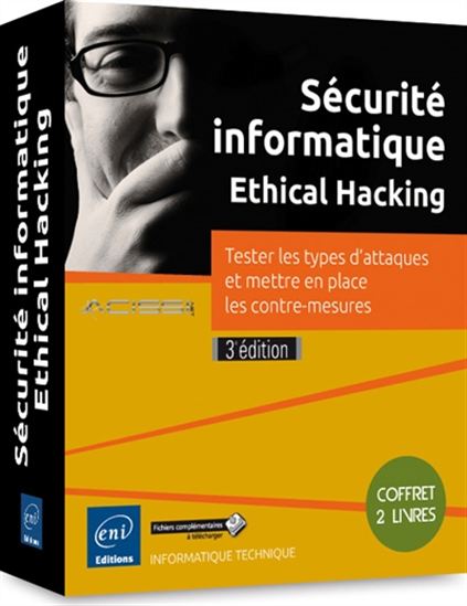 Sécurité informatique, ethical hacking : tester les types d&#39;attaques et mettre en place les contre-mesures Cof. 2 vls 3e éd. - FRANCK EBEL - JÉRÔME HENNECART