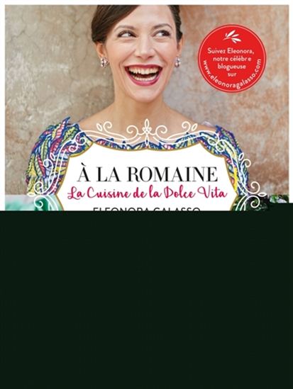 À la romaine : cuisine de la dolce vita - ELEONORA GALASSO