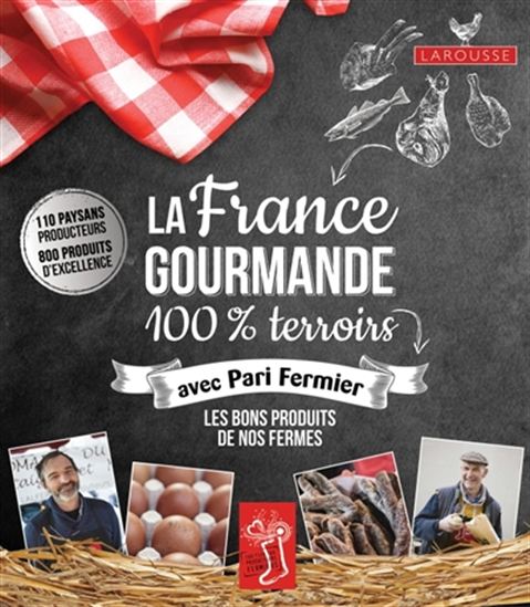 La France gourmande : 100 % terroirs avec Pari Fermier - JUSTINE GOURBIÈRE - JOSSELIN THIBAUDAULT
