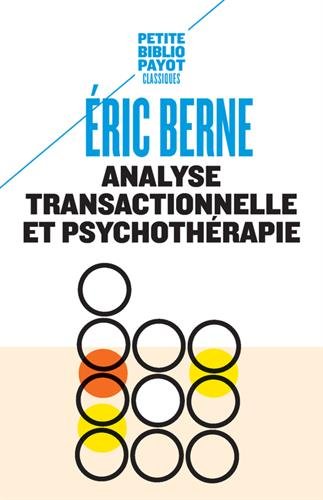 Analyse transactionnelle et psychothérapie N. éd. - ERIC BERNE