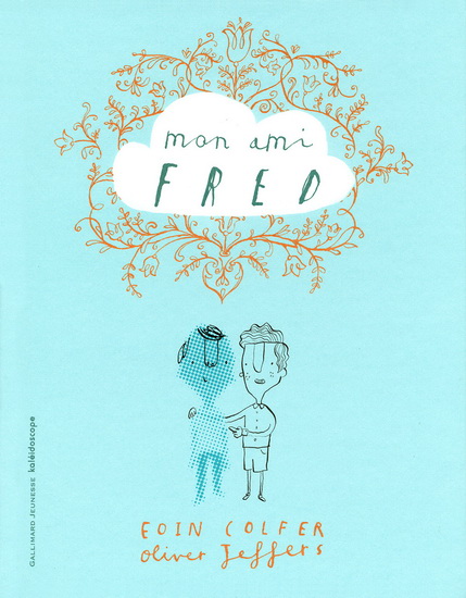 Mon ami Fred - EOIN COLFER - OLIVER JEFFERS