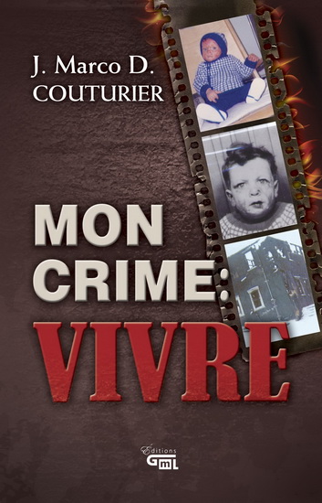 Mon crime : vivre - J MARCO D COUTURIER