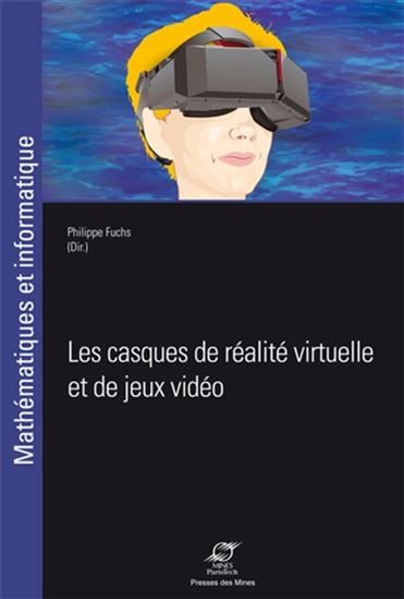 Les Casques de réalité virtuelle et de jeux vidéo - PHILIPPE FUCHS