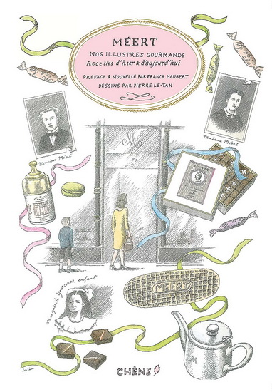 Méert : nos illustres gourmands : recettes d'hier & d'aujourd'hui - FRANCK MAUBERT - PIERRE LE-TAN