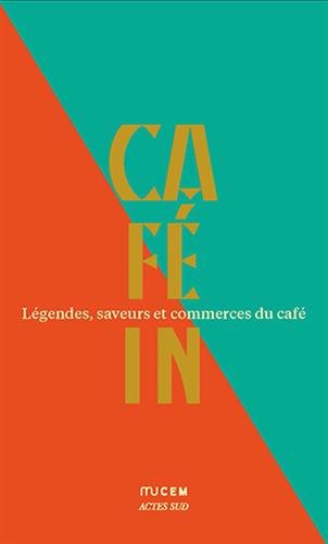 Café in : légendes, saveurs et commerces du café - COLLECTIF