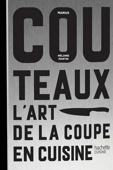 Couteaux : l&#39;art de la découpe en cuisine - DIDIER MOUCHE