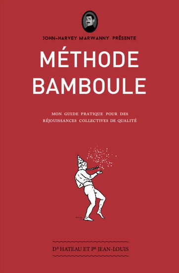 Méthode bamboule : mon guide pratique pour des réjouissances collectives de qualité - DOCTEUR HATEAU - PROFESSEUR JEAN-LOUIS