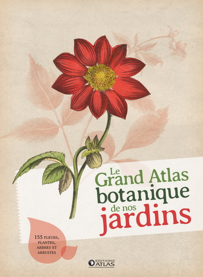 Le Grand atlas botanique de nos jardins - COLLECTIF