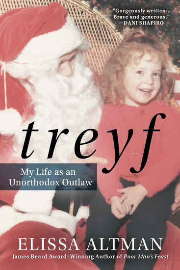 TREYF: My Life as an Unorthodox Outlaw - ELISSA ALTMAN