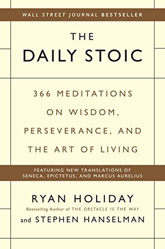The Daily Stoic : 366 Meditations on Wisdom, Perseverance, and the Art of Living - RYAN HOLIDAY - STEPHEN HANSELMAN