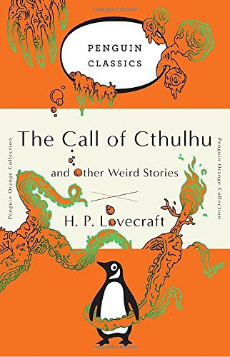 The Call of Cthulhu and Other Weird Stories: (Penguin Orange Collection) - H. P. LOVECRAFT