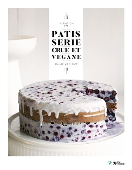 Initiation à la pâtisserie crue et végane : des recettes sans gluten de cupcakes, cookies - EMILIE VON EUW