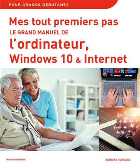 Mes tout premiers pas : le grand manuel de Windows 10 N. éd. - SERVANE HEUDIARD