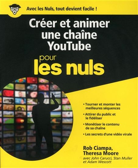 Créer et animer une chaîne YouTube pour les nuls - ROB CIAMPA - THERESA MOORE