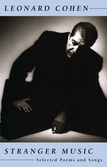 Stranger Music: Selected Poems and Songs - LEONARD COHEN