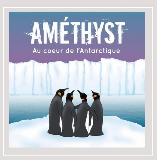 Au Coeur de l'Antarctique - AMÉTHYST