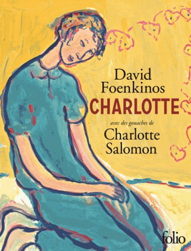 Charlotte éd. illustrée - DAVID FOENKINOS - CHARLOTTE SALOMON
