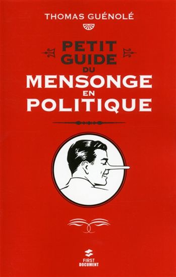 Petit guide du mensonge en politique - THOMAS GUÉNOLÉ