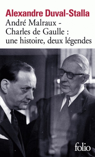 André Malraux, Charles de Gaulle, une histoire, deux légendes : biographie croisée - ALEXANDRE DUVAL-STALLA
