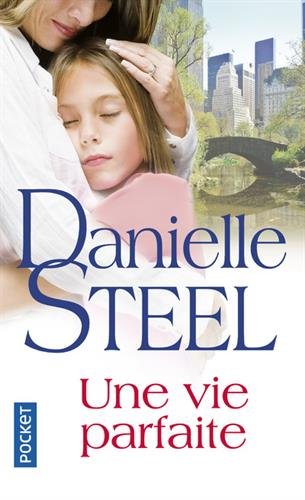 Une vie parfaite - DANIELLE STEEL