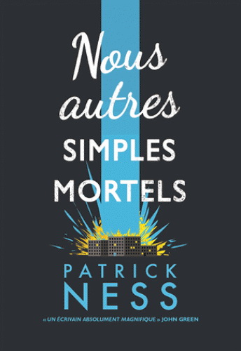 Nous autres, simples mortels - PATRICK NESS