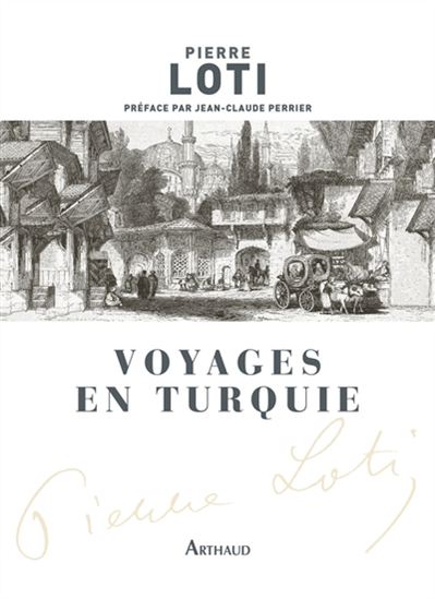 Voyages en Turquie - PIERRE LOTI