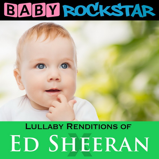 Ed Sheeran - BABY ROCKSTAR