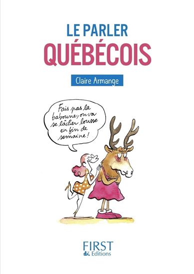 Le Parler québécois : tout le vocabulaire et les expressions typiquement québécoises à portée de main ! - CLAIRE ARMANGE