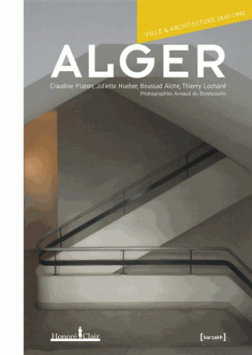 Alger, ville & architecture 1830-1940 - COLLECTIF