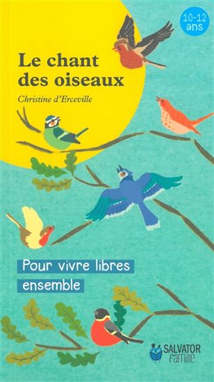 Le Chant des oiseaux : pour vivre libres ensemble - CHRISTINE D'ERCEVILLE - MIZUHO FUJISAWA