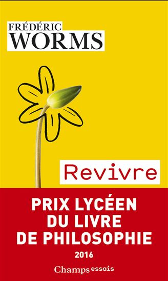 Revivre : éprouver nos blessures et nos ressources - FRÉDÉRIC WORMS
