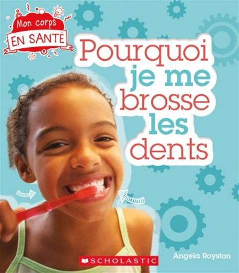 Pourquoi je me brosse les dents - ANGELA ROYSTON