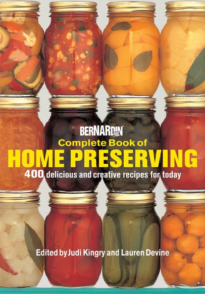 Bernardin Complete Book of Home Preserving - JUDI KINGRY