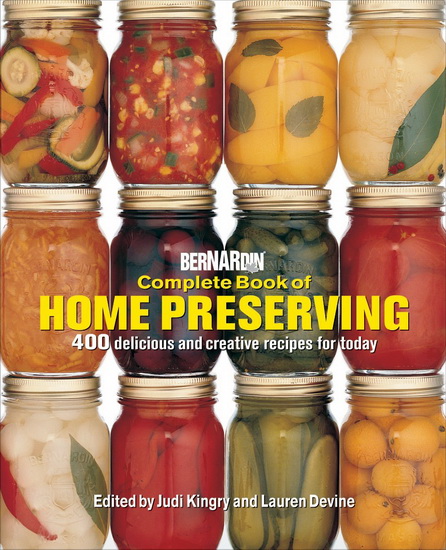 Bernardin Complete Book of Home Preserving - JUDI KINGRY