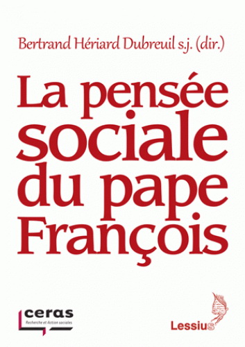 La Pensée sociale du pape François - BERTRAND HÉRIARD DUBREUIL