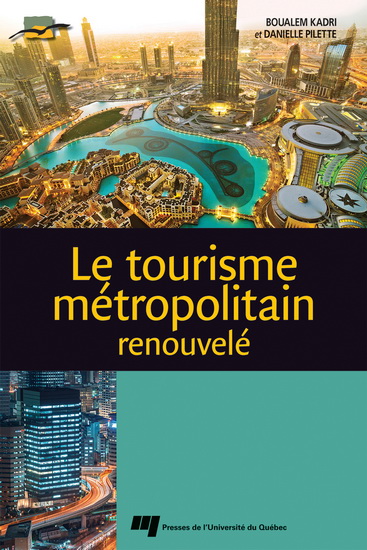 Le Tourisme métropolitain renouvelé - BOUALEM KADRI - DANIELLE PILETTE