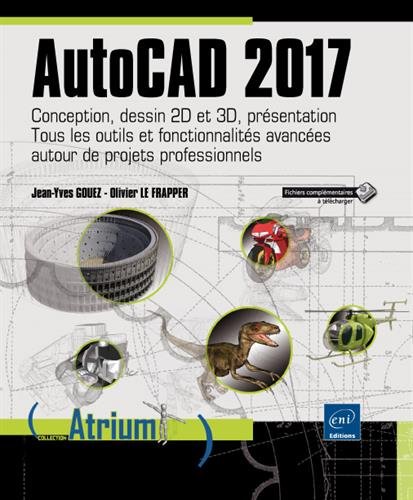 AutoCAD 2017 : conception, dessin 2D et 3D, présentation - JEAN-YVES GOUEZ - OLIVIER LE FRAPPER